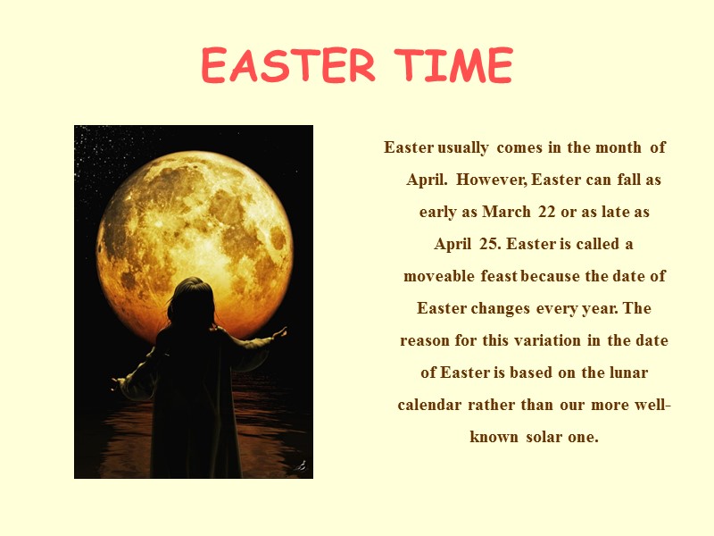 EASTER TIME    Easter usually comes in the month of April. However,